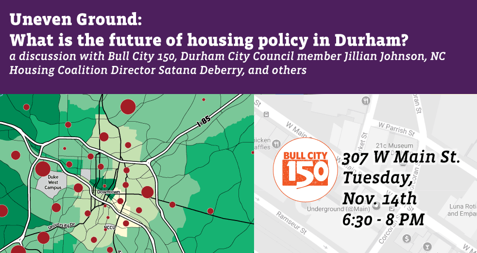 Banner image promoting Nov 14, 2017 discussion "Uneven Ground: What is the Future of Housing Policy in Durham?"