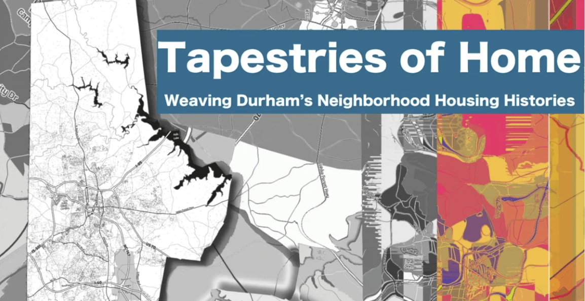 Screenshot showing text saying "Tapestries of home: Weaving Durham's Neighborhood Housing Histories"